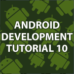 Android Development Tutorial 10