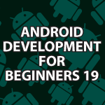 Android Development for Beginners 19