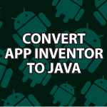 Convert App Inventor to Java