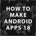 How to Make Android Apps 18