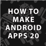 How to Make Android Apps 20