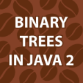 Binary Trees in Java 2
