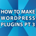 WordPress Plugin Howto Pt 3