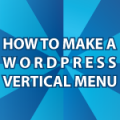 Make a WordPress Vertical Menu