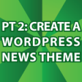 WordPress Newspaper Theme Pt 2
